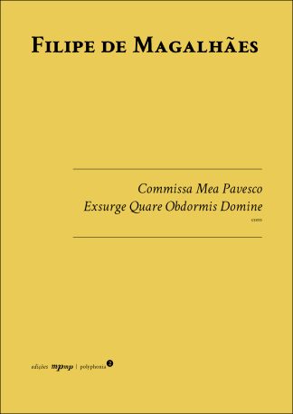 Filipe de Magalhães | Commissa Mea Pavesco; Exsurge Quare Obdormis Domine