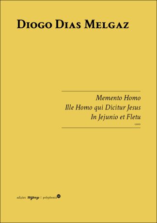 Diogo Dias Melgaz | Memento Homo, Ille Homo qui Dicitur Jesus, In Jejunio et Fletu