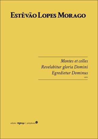 Estêvão Lopes Morago | Montes et colles, Revelabitur, Egredietur